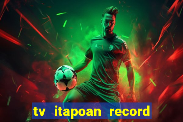 tv itapoan record bahia ao vivo online